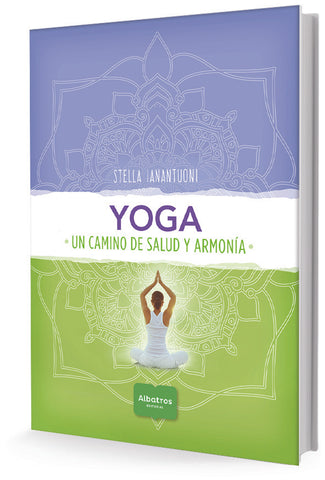 YOGA. UN CAMINO DE SALUD Y ARMONÍA | Stella Ianantuoni