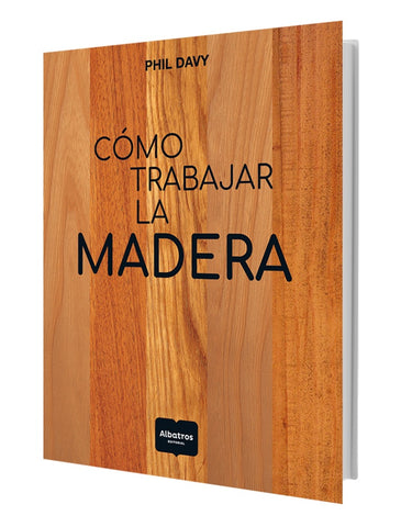 COMO TRABAJAR LA MADERA.. | Phil Davy
