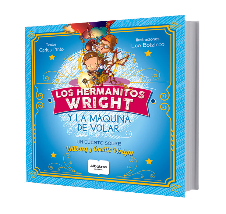 LOS HERMANOS WRIGHT Y LA MÁQUINA DE VOLAR | Carlos Pinto