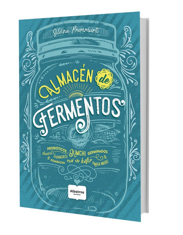 ALMACÉN DE FERMENTOS | Silvina  Premmurti