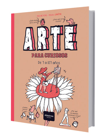 ARTE PARA CURIOSOS DE 7 A 107 AÑOS