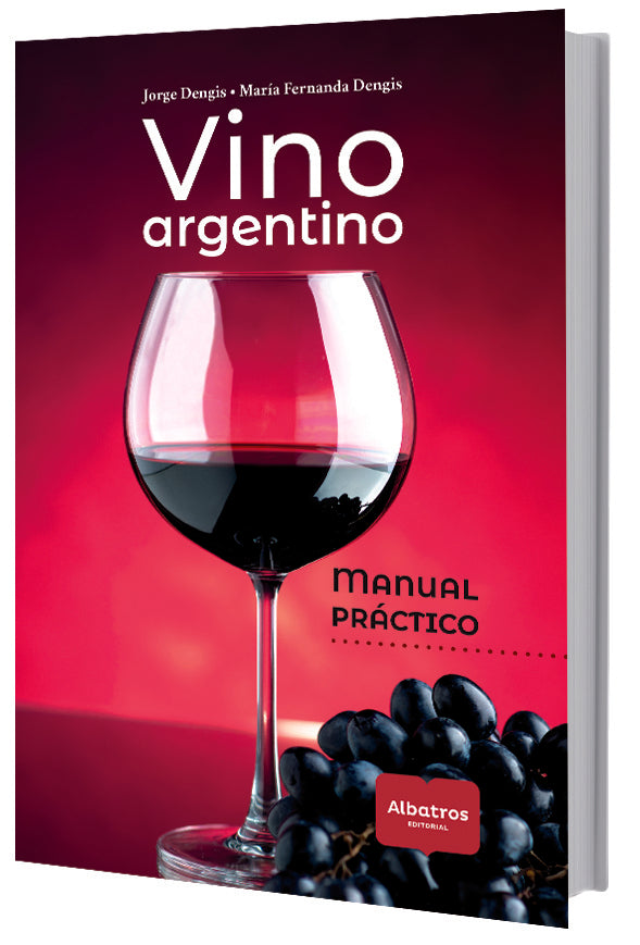 Vino Argentino. Manual práctico | Maria Fernanda Dengis