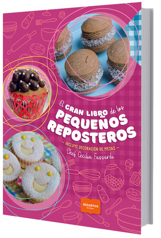 EL GRAN LIBRO DE LOS PEQUEÑOS REPOSTEROS.. | Cecilia Fassardi