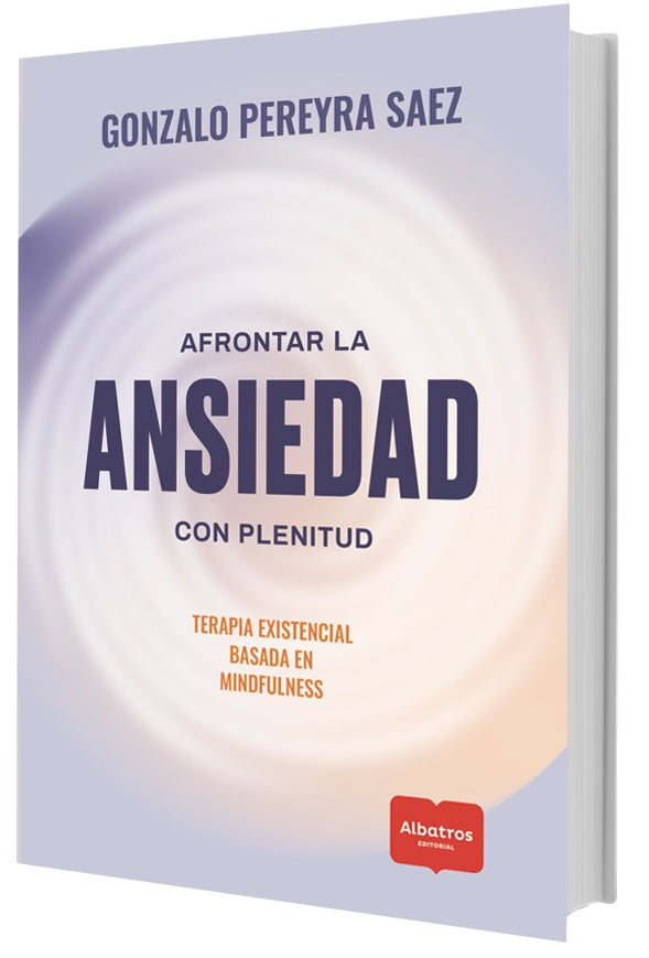 Afrontar la ansiedad con plenitud | Gonzalo Nicolas Pereyra Saez