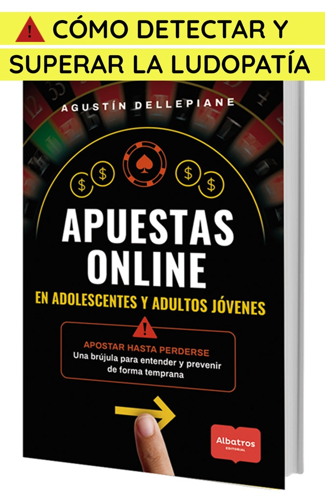 Apuestas Online -una brújula para entender y prevenir de forma temprana | Agustin Dellepiane