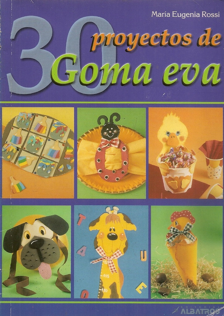 30 PROYECTOS DE GOMA EVA | María Eugenia Rossi