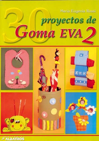 30 PROYECTOS DE GOMA EVA 2 | María Eugenia Rossi