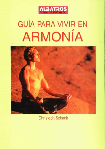 GUÍA PARA VIVIR EN ARMONÍA.. | Christoph Schenk