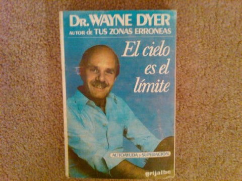 EL CIELO ES EL LIMITE.. | WAYNE W. DYER