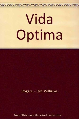 VIDA OPTIMA: COMO CONVERTIR SUS POTENCIALIDADES EN EXPERENCIA VITAL. | John-Roger McWilliams