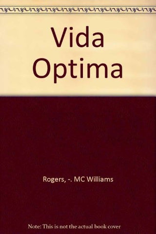 VIDA OPTIMA: COMO CONVERTIR SUS POTENCIALIDADES EN EXPERENCIA VITAL. | John-Roger McWilliams