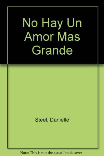 NO HAY UN AMOR MAS GRANDE | Danielle Steel