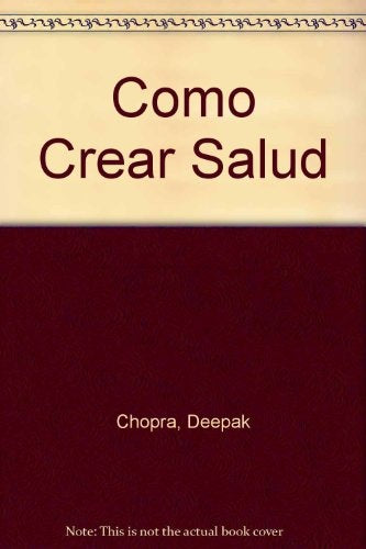 COMO CREAR SALUD | Deepak Chopra
