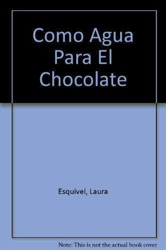 COMO AGUA PARA CHOCOLATE.. | Laura Esquivel
