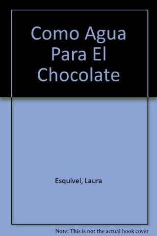 COMO AGUA PARA CHOCOLATE..  | Laura Esquivel