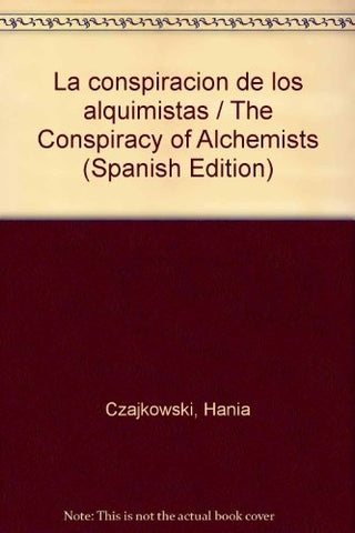 LA CONSPIRACIÓN DE LOS ALQUIMISTAS | Hania Czajkowski