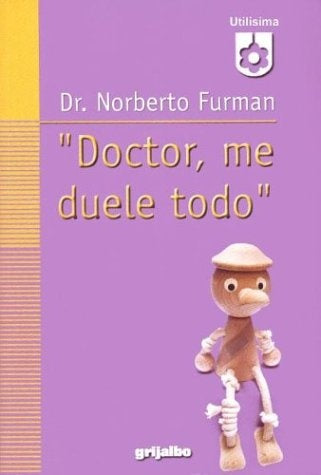 "Doctor, me duele todo" | Norberto H. Furman