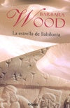 LA ESTRELLA DE BABILONIA* | Barbara Wood