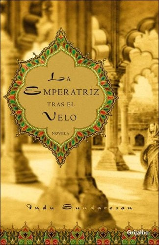 La emperatriz tras el velo | Indu Sundaresan