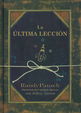 LA ULTIMA LECCION * | Randy Pausch