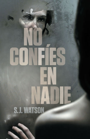 NO CONFIES EN NADIE * | S.j Watson