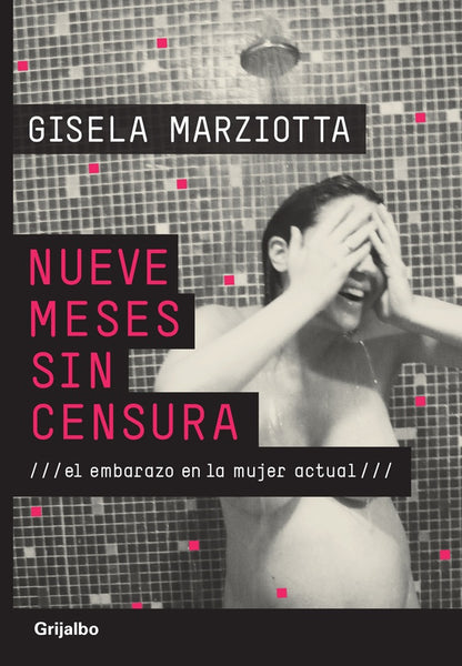 Nueve meses sin censura* | Gisela Marziotta