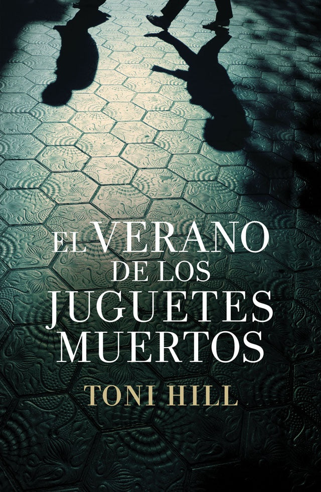 EL VERANO DE LOS JUGUETES MUERTOS.. | Toni Hill