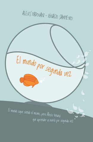 EL MUNDO POR SEGUNDA VEZ... | Alexis  Padovani