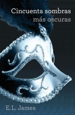 CINCUENTA SOMBRAS MAS OSCURAS * | E.L. James