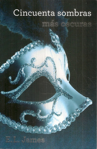 CINCUENTA SOMBRAS MAS OSCURAS * | E.L. James
