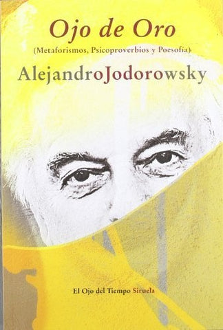 OJO DE ORO *.. | Alejandro Jodorowsky