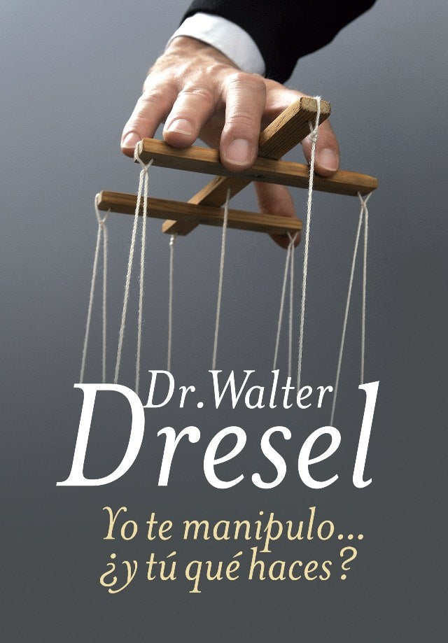 Yo Te Manipulo... ¿Y Tu Que Haces? (AUT) | Walter Dresel