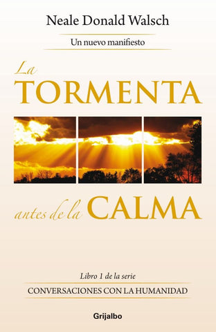 LA TORMENTA ANTES DE LA CALMA. | Neale Donald Walsch