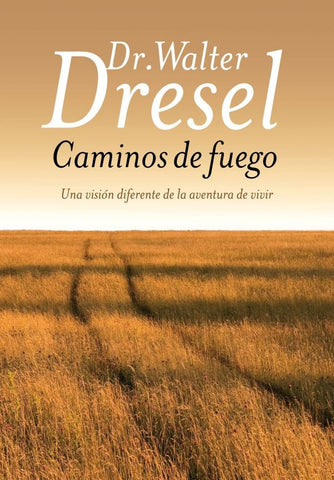 CAMINOS DE FUEGO | Walter Dresel