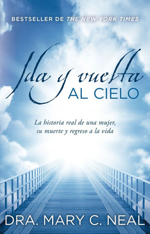 Ida y vuelta al Cielo  | Dra. Mary C. Neal