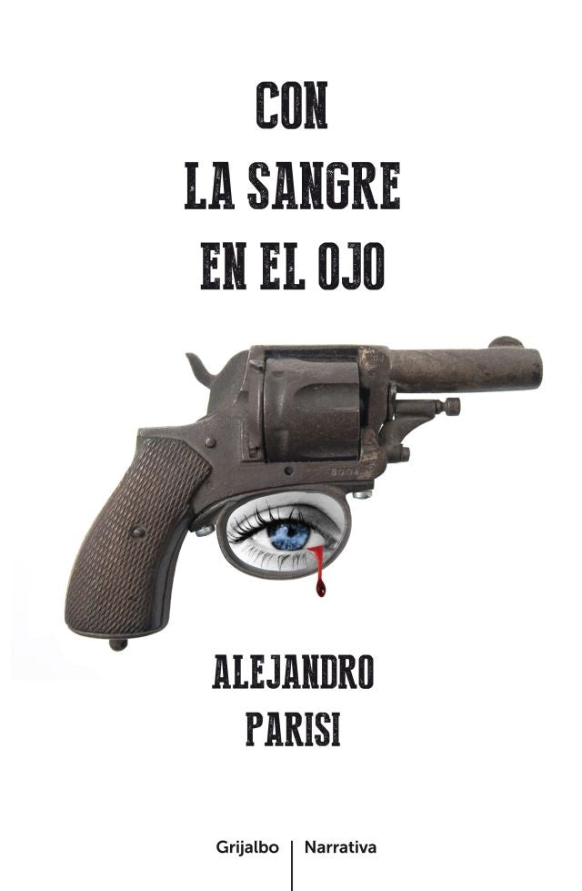 Con la sangre en el ojo | Alejandro Parisi