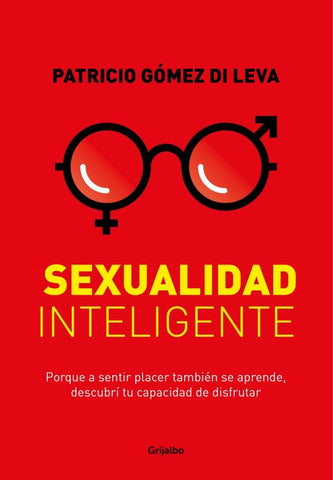 Sexualidad inteligente. | Patricio  Gómez Di Leva