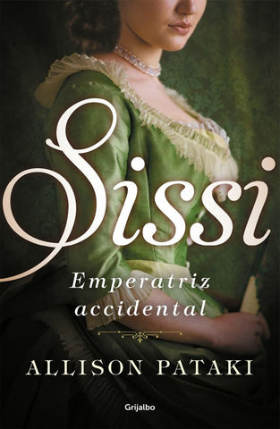 Sissi. Emperatriz accidental. | Allison  Pataki