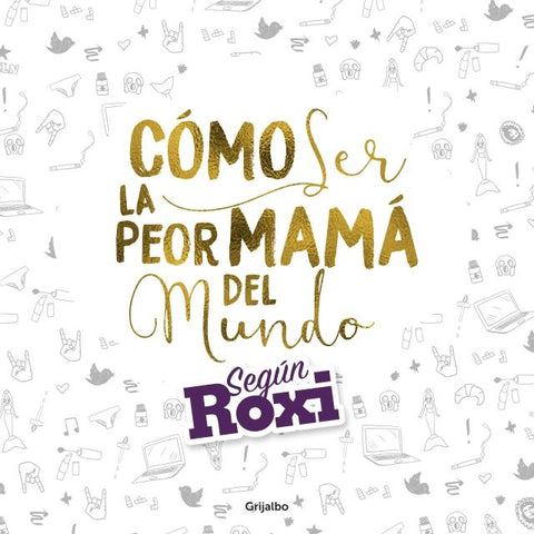 Cómo ser la peor mamá del mundo