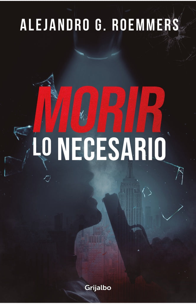 MORIR LO NECESARIO*.. | Alejandro Guillermo Roemmers