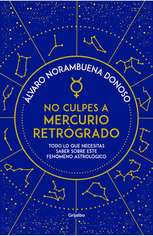 NO CULPES A MERCURIO RETRÓGRADO..* | ÁLVARO  NORMABUENA DONOSO
