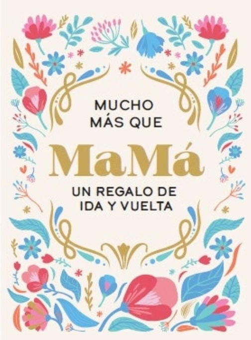 Mucho más que mamá un regalo de ida y vuelta