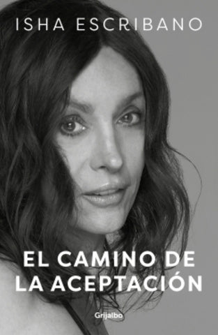 EL CAMINO DE LA ACEPTACIÓN.. |  Isha   Escribano