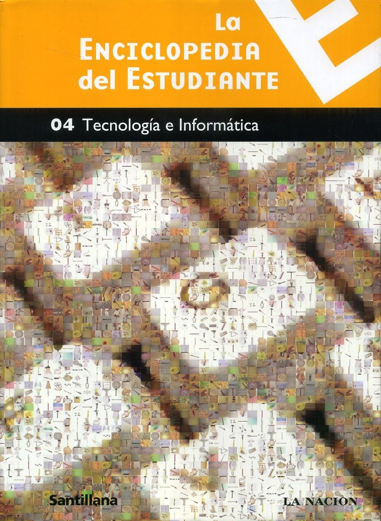 LA ENCICLOPEDIA DEL ESTUDIANTE 04. TECNOLOGÍA E INFORMÁTICA