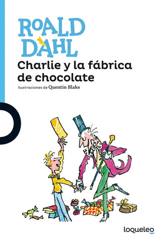 CHARLIE Y LA FABRICA DE CHOCOLATE.. | Roald Dahl