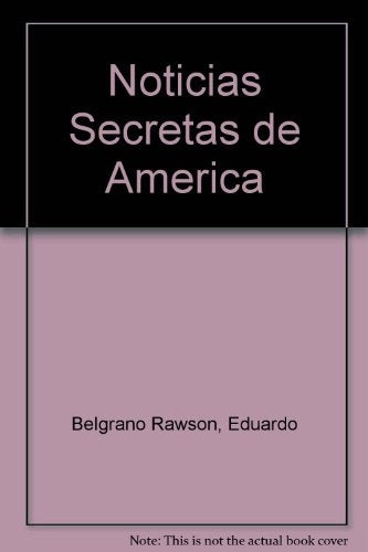 NOTICIAS SECRETAS DE AMÉRICA | Eduardo Belgrano Rawson