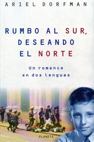 RUMBO AL SUR, DESEANDO EL NORTE  | Ariel Dorfman