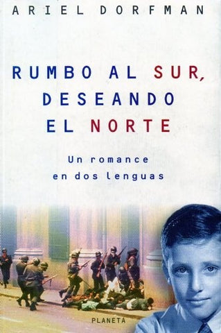 RUMBO AL SUR, DESEANDO EL NORTE  | Ariel Dorfman