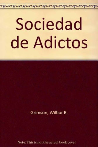 SOCIEDAD DE ADICTOS.. | Wilbur Ricardo Grimson