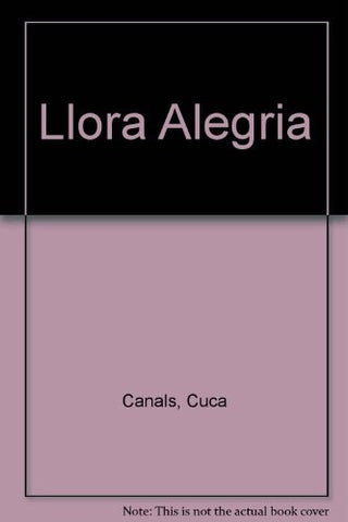 LLORA, ALEGRÍA.. | Cuca Canals